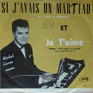 Michel Caron  - Si J'avais Un Marteau / Je T'Aime flac album
