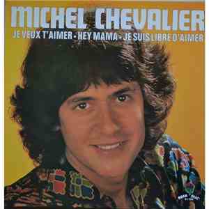 Michel Chevalier - Je Veux T'aimer flac album