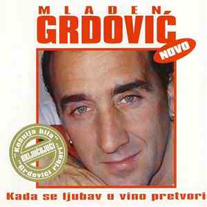Mladen Grdović - Kada Se Ljubav U Vino Pretvori flac album