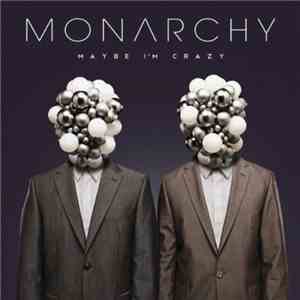 Monarchy  - Maybe I'm Crazy flac album