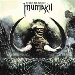 Mumakil - Behold The Failure flac album
