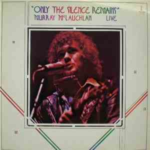 Murray McLauchlan - Only The Silence Remains flac album