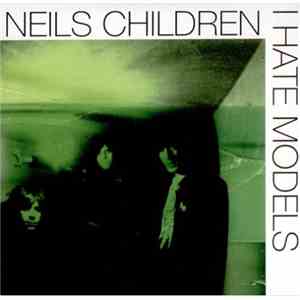 Neils Children - I Hate Models flac album