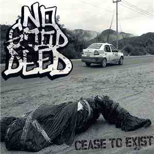 No Good Deed - Cease To Exist flac album