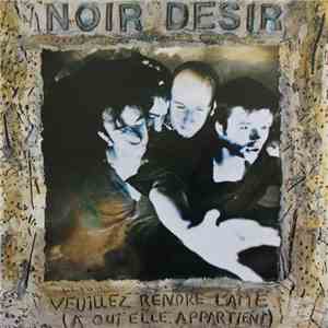 Noir Désir - Veuillez Rendre L'Âme (À Qui Elle Appartient) flac album