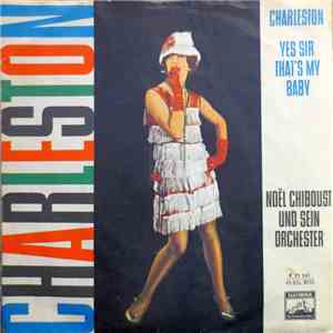 Noël Chiboust Und Sein Orchester - Charleston / Yes Sir That's My Baby flac album