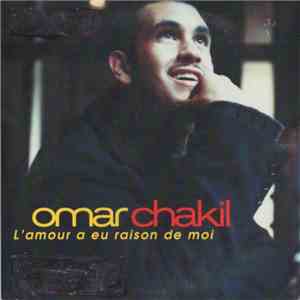 Omar Chakil - L'Amour A Eu Raison De Moi flac album