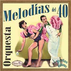 Orquesta Melodias Del 40 - Orquesta Melodias Del 40 flac album