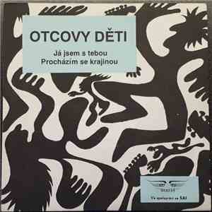 Otcovy Děti - Já Jsem S Tebou / Procházím Se Krajinou flac album