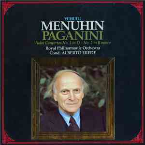 Paganini, Yehudi Menuhin, Royal Philharmonic Orchestra Cond. Alberto Erede - Violin Concertos No. 1 In D - No. 2 In B Minor flac album