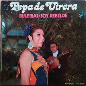 Pepa De Utrera - Bulerias / Soy Rebelde flac album