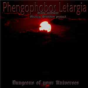 Phengophobos Letargia - Dungeons Of Your Universes flac album