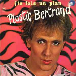 Plastic Bertrand - J'te Fais Un Plan flac album