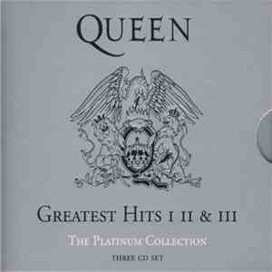 Queen - Greatest Hits I II & III (The Platinum Collection) flac album