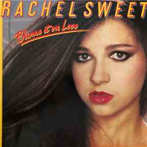 Rachel Sweet - Blame It On Love flac album