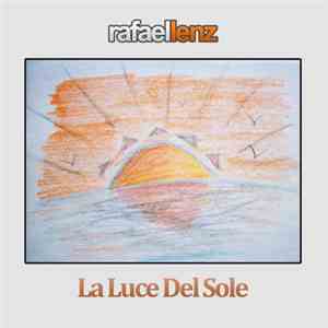Rafael Lenz - La Luce Del Sole flac album