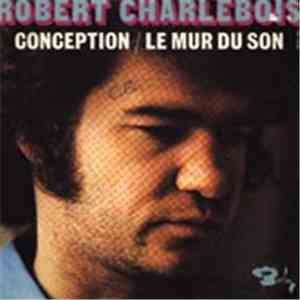 Robert Charlebois - Conception / Le Mur Du Son flac album