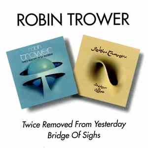 Robin Trower - Twice Removed From Yesterday / Bridge Of Sighs flac album