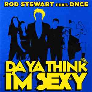 Rod Stewart Feat. DNCE - Da Ya Think I'm Sexy? flac album