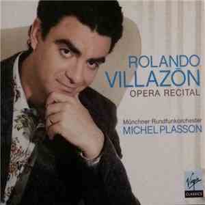 Rolando Villazón, Michel Plasson, Münchner Rundfunkorchester - Opera Recital flac album