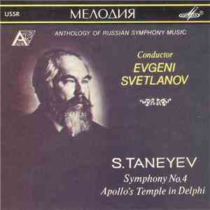 S. Taneyev = С. Танеев - Russian State Symphony Orchestra = Государственный Академический Симфонический Оркестр СССР , Conductor Evgeni Svetlanov = Евгений Светланов - Symphony No. 4 / Apollo's Temple In Delphi = Симфония №4 / Храм Апполона В Дельфах flac album