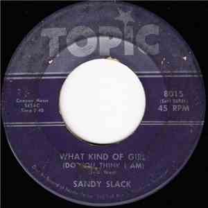 Sandy Slack - What Kind Of Girl (Do You Think I Am) / My Past Brought Me To You flac album