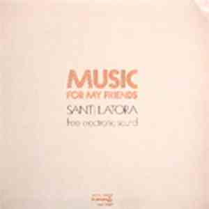 Santi Latora Free Electronic Sound - Music For My Friends flac album