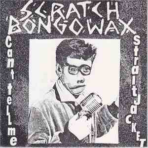 Scratch Bongowax - Can't Tell Me / Straitjacket flac album