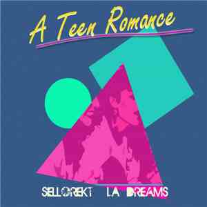 Sellorekt/LA Dreams - A Teen Romance flac album