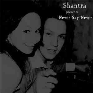 Shantra - Never Say Never flac album
