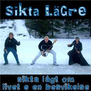 SiKtA LäGrE - Sikta Lågt Om Livet E En Besvikelse flac album