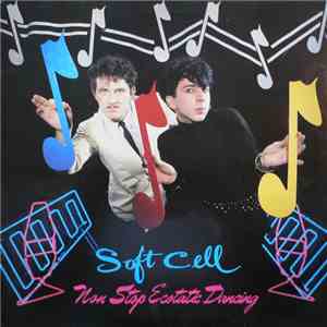 Soft Cell - Non Stop Ecstatic Dancing flac album
