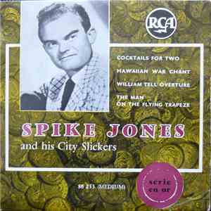 Spike Jones And His City Slickers - Cocktails For Two / Hawaiian War Chant / William Tell Overture / The Man On The Flying Trapeze flac album