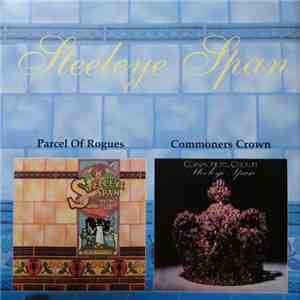 Steeleye Span - Parcel Of Rogues / Commoners Crown flac album