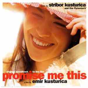 Stribor Kusturica And The Poisoners - Original Soundtrack To The Film Promise Me This flac album