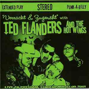 Ted Flanders & The Hot Wings - Verrückt & Zugenäht (Live At The Lindenpark) flac album