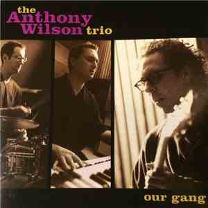 The Anthony Wilson Trio - Our Gang flac album