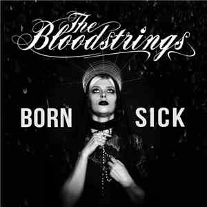 The Bloodstrings - Born Sick flac album