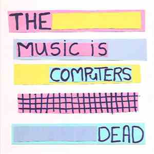 The Computers - Music Is Dead flac album