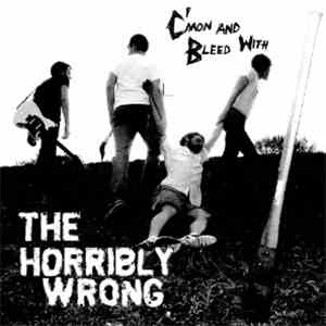 The Horribly Wrong - C'mon And Bleed With The Horribly Wrong flac album