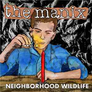 The Manix - Neighborhood Wildlife flac album