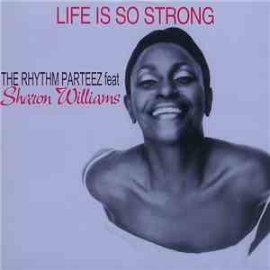 The Rhythm Parteez Feat Sharon Williams - Life Is So Strong flac album
