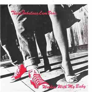 Those Fabulous Lum Bros. - Walkin With My Baby / You Talk Too Much flac album