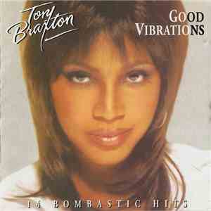 Tony Braxton - Good Vibrations - 14 Bombastic Hits flac album