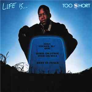 Too $hort - Life Is... Too Short flac album