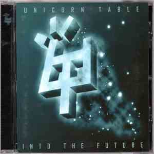 Unicorn Table - Into The Future flac album