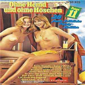 Unknown Artist - Ohne Hemd Und Ohne Höschen Folge 11 (28 Frech-Fröhliche Party-Knüller) flac album