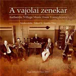 Vajolai Zenekar - Authentic Village Music From Transylvania flac album