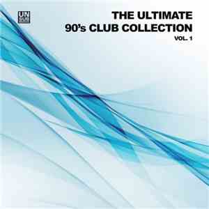 Various - The Ultimate 90's Club Collection Vol. 1 flac album