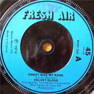 Velvet Glove - Sweet Was My Rose / Roll Me Down A Little Sunshine flac album